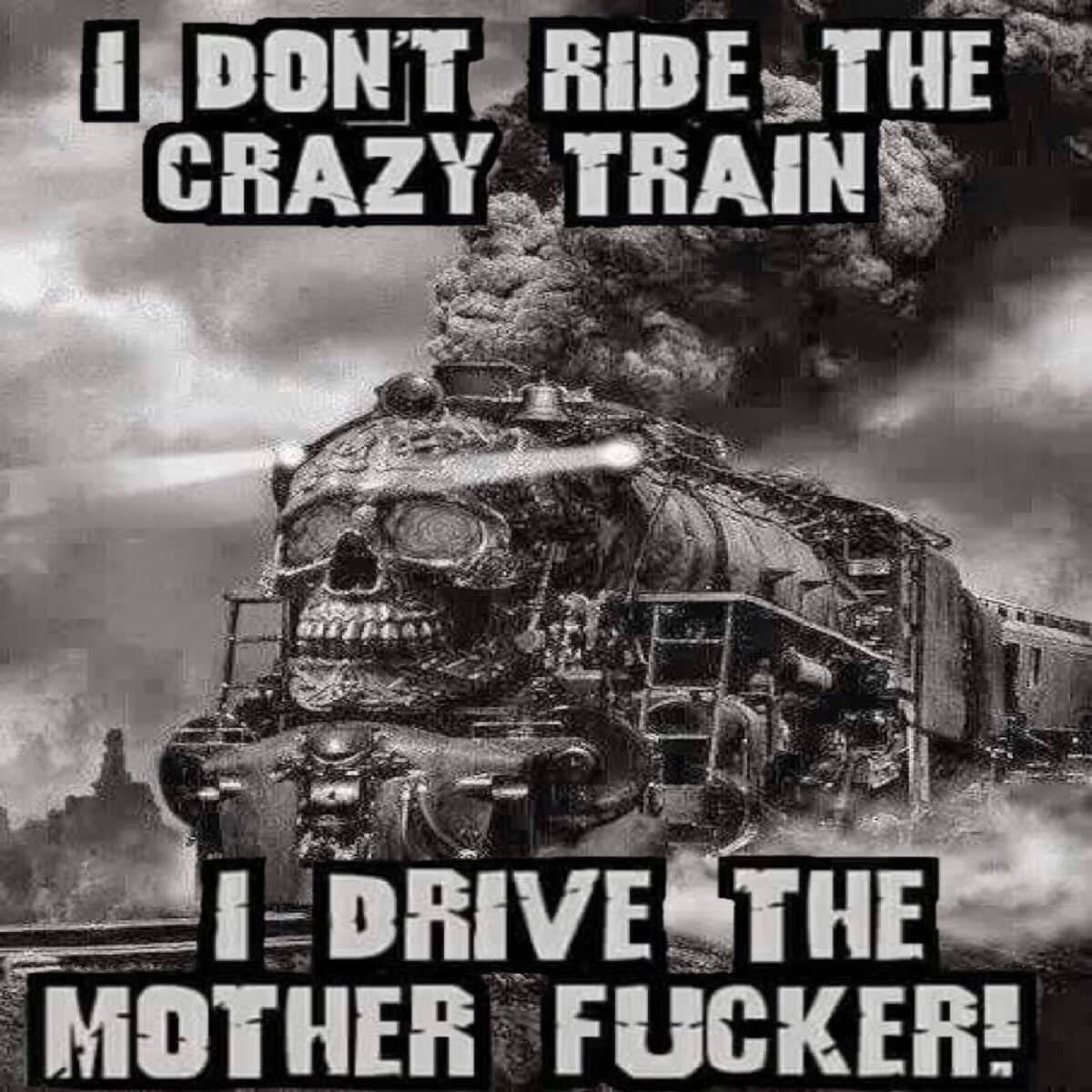 I Don't Ride The Crazy Train