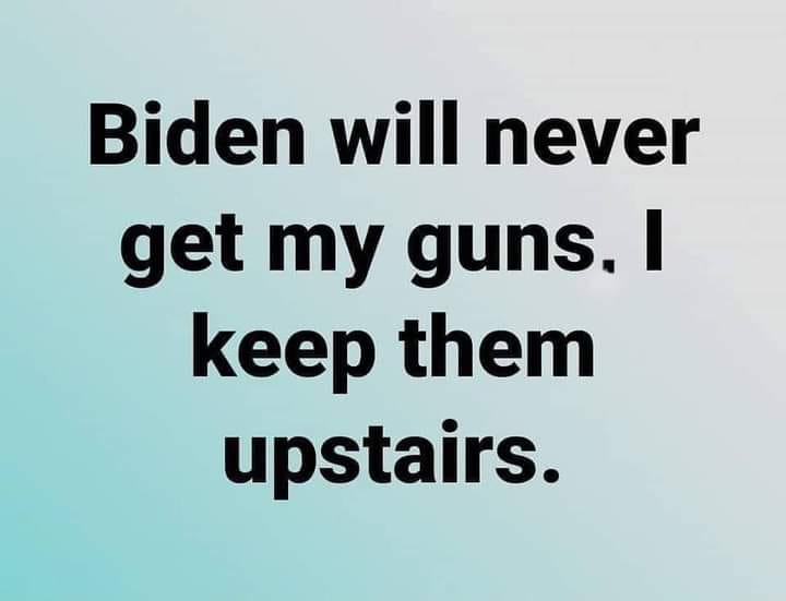 Biden Will Never Get My Guns!