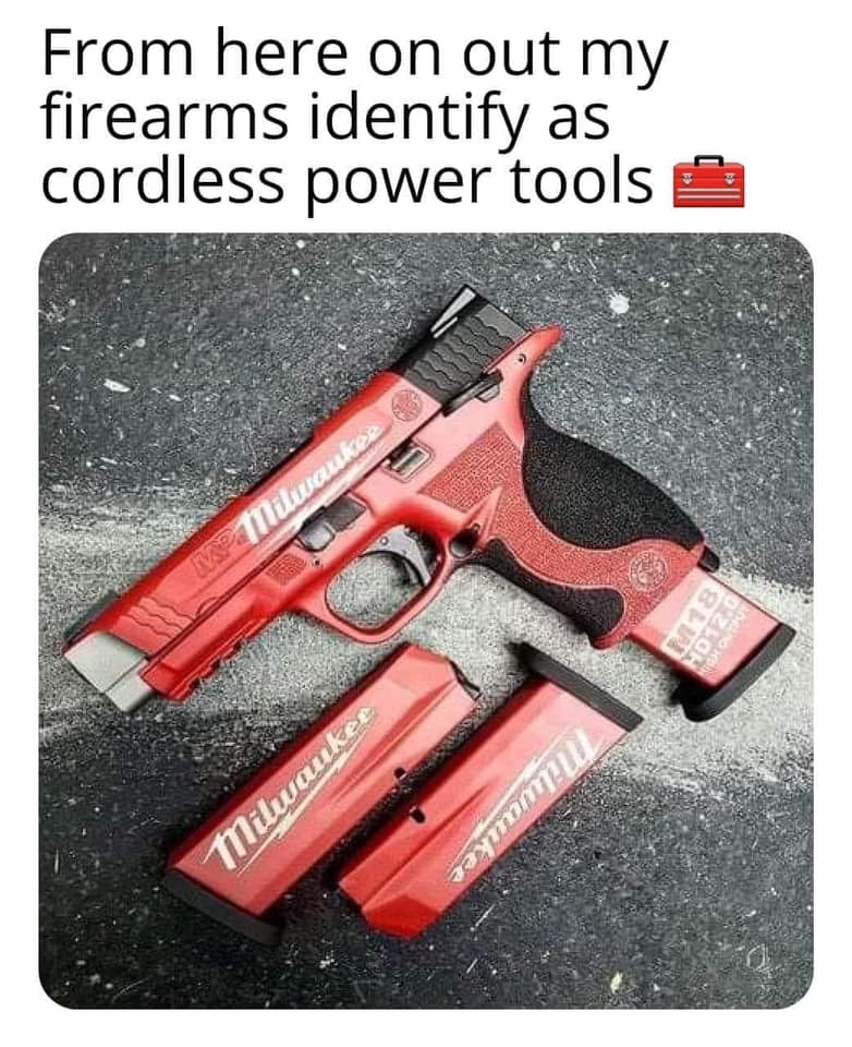 My Guns Identify As Power Tools