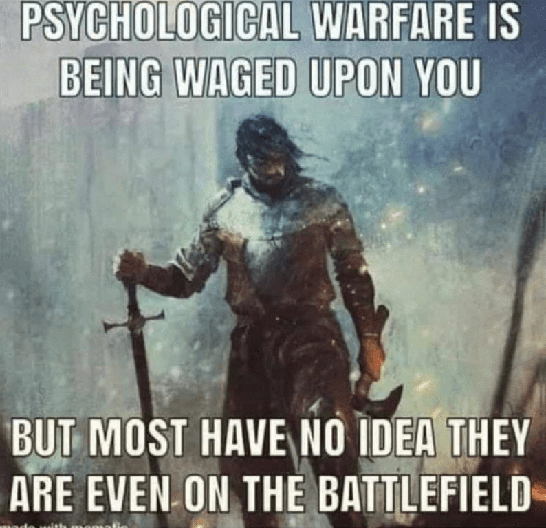 Psychological Warfare Is Being Waged Upon You