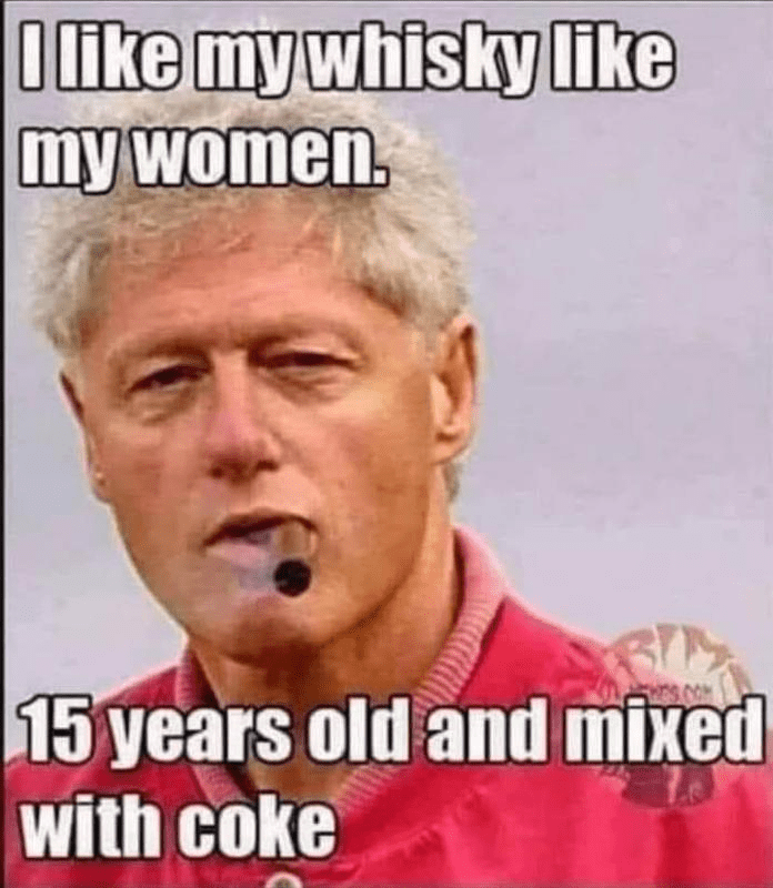 How Bill Likes His Whisky & Women