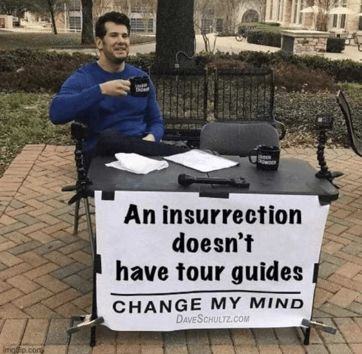 Insurrections Don’t Have Tour Guides